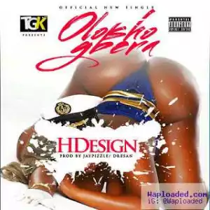 Hdesign - Olosho Gbera (Prod. JayPizzle)